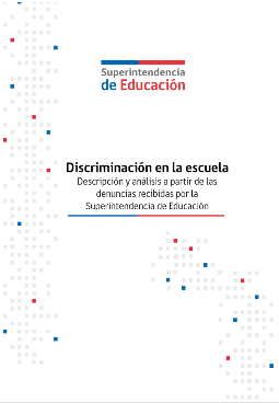 Discriminación en las escuelas. Descripción y análisis a partir de las denuncias recibidas por la superintendencia de educación 