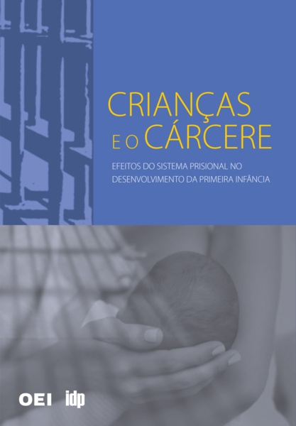 Crianças e o Cárcere: efeitos do sistema prisional no desenvolvimento da primeira infância