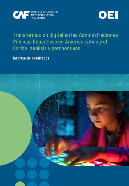 Transformación digital en las administraciones públicas educativas en América Latina y el Caribe: análisis y perspectivas. Informe de resultados