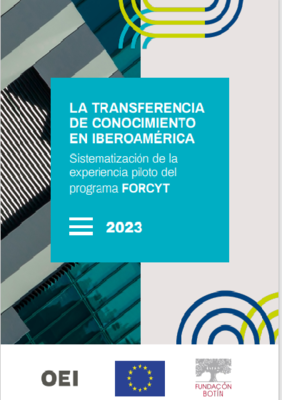 OEI | Secretaría General | Publicaciones | La transferencia de conocimiento  en Iberoamérica: sistematización de la experiencia piloto del programa  FORCYT 2023