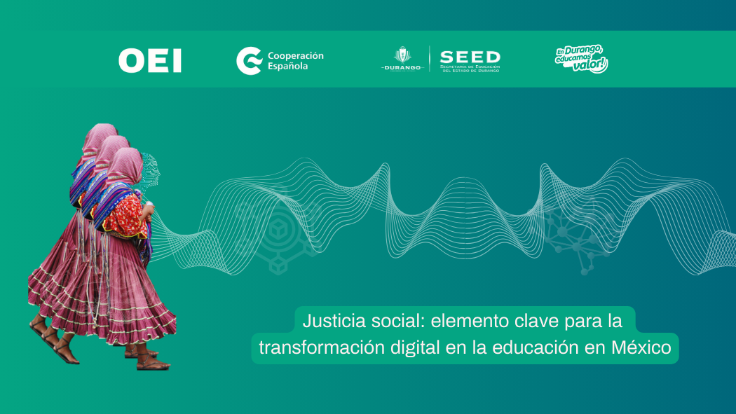 Presentación del proyecto “Justicia social: elemento clave para la transformación digital en la educación en México”