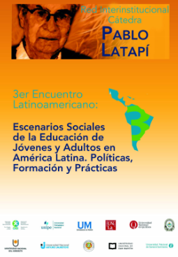 Tercer Encuentro Latinoamericano: Escenarios Sociales de la Educación de Jóvenes y Adultos en América Latina, Políticas, Formación y Prácticas. Pablo Latapi