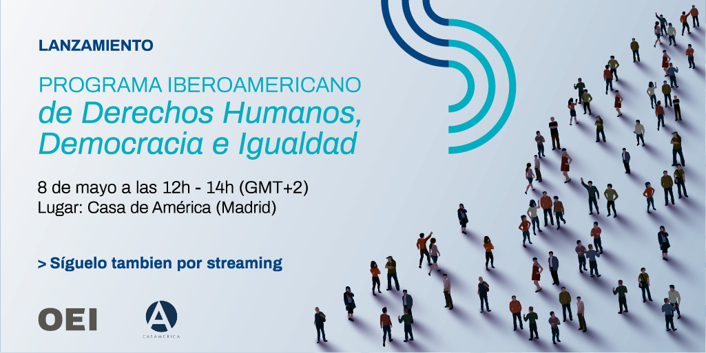 Lanzamiento del Programa Iberoamericano de Derechos Humanos, Democracia e Igualdad de la OEI