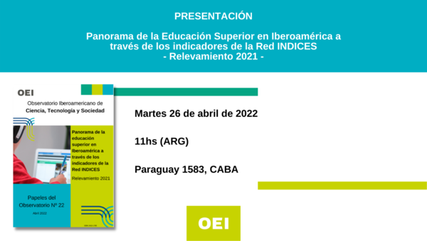 Presentación del papel del Observatorio n°22 “Panorama de la educación superior en Iberoamérica a través de los indicadores de la Red INDICES”