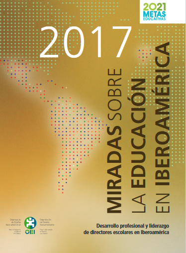 Miradas sobre la educación en Iberoamérica 2017. Desarrollo profesional y liderazgo de directores escolares en Iberoamérica