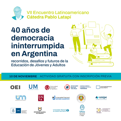 VII Encuentro Latinoamericano. Escenarios Sociales de la Educación de Jóvenes y Adultos en América Latina: "40 años de democracia ininterrumpida en Argentina: recorridos, desafíos y futuros de la Educación de Jóvenes y Adultos"