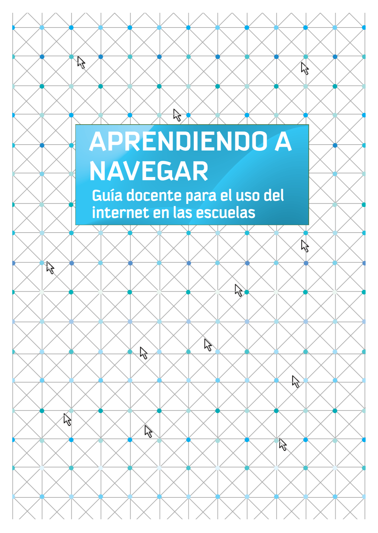 Aprendiendo a Navegar, Guía Docente para el uso del internet en las escuelas
