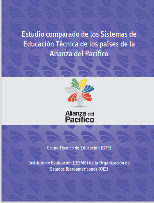 Estudio comparado de los Sistemas de Educación Técnica de los países de la Alianza del Pacífico