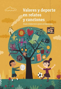 Valores y deporte en relatos y canciones. Guía didáctica para el docente