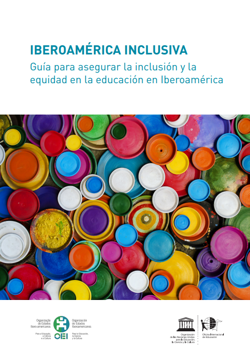 Inclusion in Ibero-America: a guide for ensuring inclusión and equity in education in Ibero-America