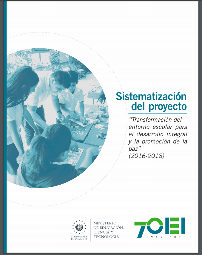 Sistematización del proyecto: “Transformación del Entorno Escolar para el Desarrollo Integral y la Promoción de la Paz” (2016-2018)